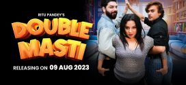 Double Masti (2024) Uncut MoodX Originals Short Film 720p HDRip x264 AAC 200MB Download