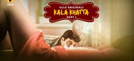 Kala Khatta Part-1 (2024) S01 Ullu Hindi Originals Web Series HDRip x264 AAC 1080p 720p Download