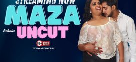 Maza Uncut (2024) Uncut NeonX Originals Short Film 720p HDRip x264 AAC 250MB Download