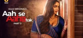 Aah Se Aaha Tak Part 2 (2024) S01 Hindi Ullu WEB-DL H264 AAC 1080p 720p Download