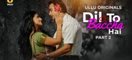 Dil To Baccha Hai Part-2 (2024) S01 Ullu Hindi Originals Web Series HDRip x264 AAC 1080p 720p Download