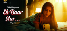 Ek Baar Aur Part-2 (2024) S01 Ullu Hindi Originals Web Series HDRip x264 AAC 1080p 720p Download