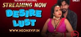 Desire Lust (2025) Uncut NeonX Originals Short Film 720p HDRip x264 AAC 250MB Download