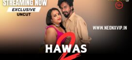 Hawas 2 (2024) Uncut NeonX Originals Short Film 720p HDRip xa64 AAC 200MB Download