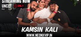 Kamsin Kali (2025) Uncut NeonX Originals Short Film 720p HDRip xa64 AAC 250MB Download