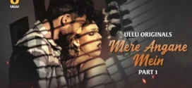 Mere Angane Mein Part-1 (2025) S01 Ullu Hindi Originals Web Series HDRip x264 AAC 1080p 720p Download