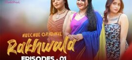 Rakhwala (2025) S01E01T03 HulChul Hindi Web Series HDRip x264 AAC 1080p 720p Download