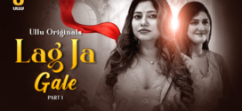 Lag Ja Gale Part-1 (2025) S01 Ullu Hindi Originals Web Series HDRip x264 AAC 1080p 720p Download