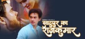 Jhaatupur Ka Rajkumar (2025) S01E02 Uncut Sahelii Originals Web Series 720p HDRip x264 AAC 200MB Download