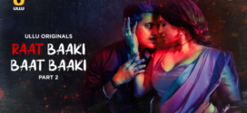 Raat Baaki Baat Baaki Part-2 (2025) S01 Ullu Hindi Originals Web Series HDRip x264 AAC 1080p 720p Download