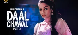 Daal Chawal Part-2 (2025) S01 Ullu Hindi Originals Web Series HDRip x264 AAC 1080p 720p Download