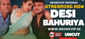 Desi Bahuriya (2025) Uncut NeonX Originals Short Film 720p HDRip x264 AAC 200MB Download
