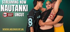 Nautanki (2025) Uncut NeonX Originals Short Film 720p HDRip x264 AAC 200MB Download