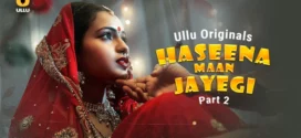 Haseena Maan Jayegi Part-2 (2025) S01 Ullu Hindi Originals Web Series HDRip x264 AAC 1080p 720p Download