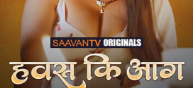 Hawas Ki Aag (2025) S01E01 Saavantv Originals Hindi Web Series 720p HDRip x264 AAC 200MB Download