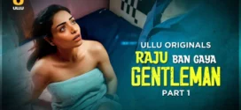 Raju Ban Gaya Gentleman Part-1 (2025) S01 Ullu Hindi Originals Web Series HDRip x264 AAC 1080p 720p Download